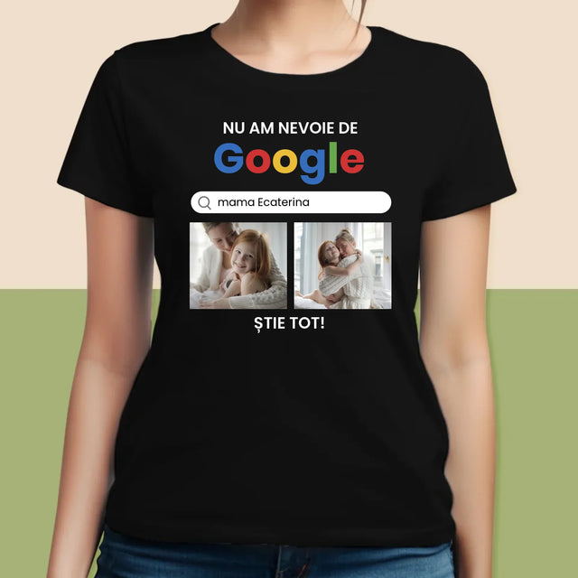 Colaj De Fotografii: Nu Am Nevoie De Google - Tricou Pentru Femei