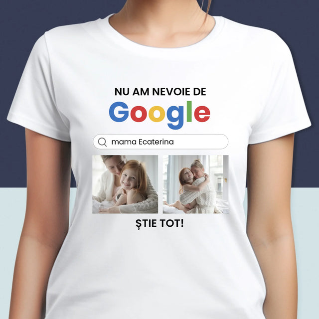 Colaj De Fotografii: Nu Am Nevoie De Google - Tricou Pentru Femei
