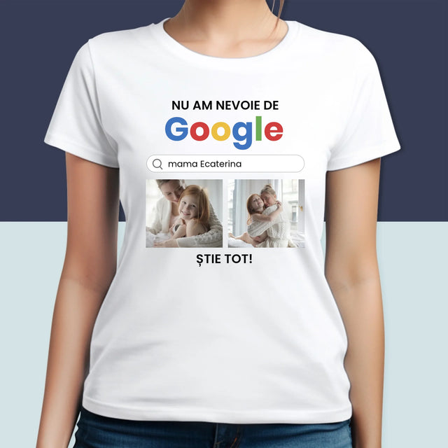 Colaj De Fotografii: Nu Am Nevoie De Google - Tricou Pentru Femei