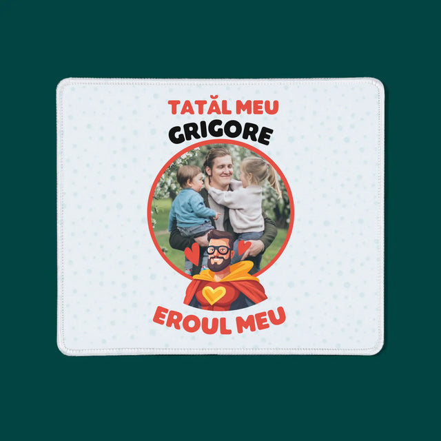 Fotografie Si Semnătură: Tată Eroul Meu - Mouse Pad