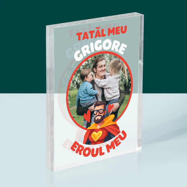 Fotografie Si Semnătură: Tată Eroul Meu - Bloc Acrilic