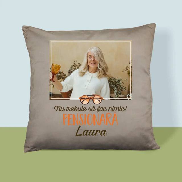 Fotografie Si Semnătură: Nu Trebuie Să Fac Nimic! Pensionară - Pernă (Cu Fotografie)