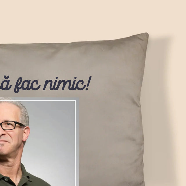 Fotografie Si Semnătură: Nu Trebue Să Fac Nimic! Pensionar - Pernă (Cu Fotografie)