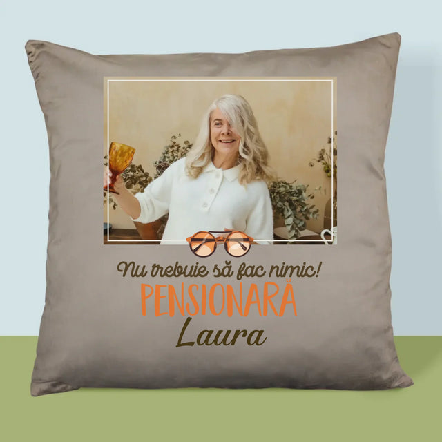 Fotografie Si Semnătură: Nu Trebuie Să Fac Nimic! Pensionară - Pernă (Cu Fotografie)