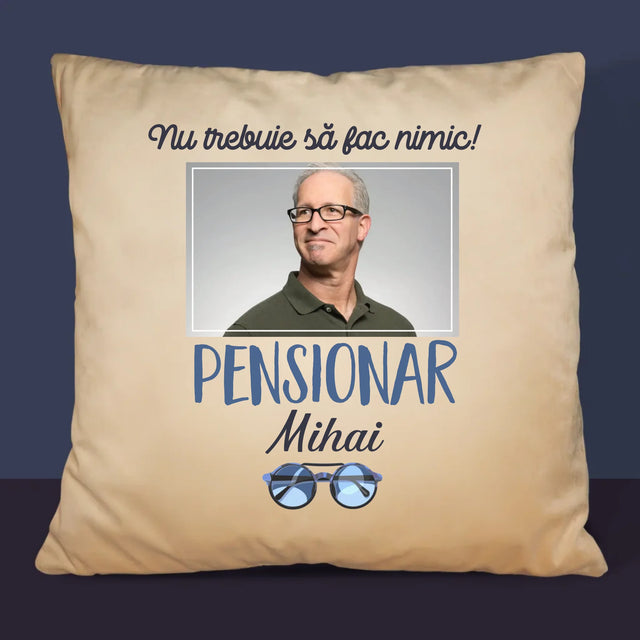Fotografie Si Semnătură: Nu Trebue Să Fac Nimic! Pensionar - Pernă (Cu Fotografie)
