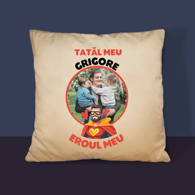 Fotografie Si Semnătură: Tată Eroul Meu - Pernă (Cu Fotografie)