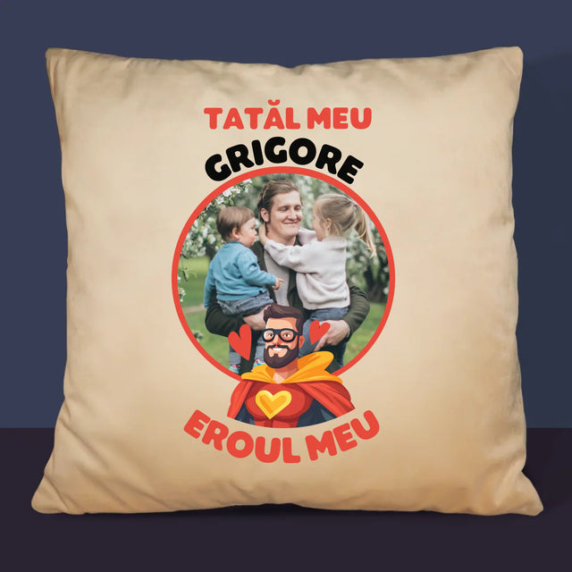 Fotografie Si Semnătură: Tată Eroul Meu - Pernă (Cu Fotografie)