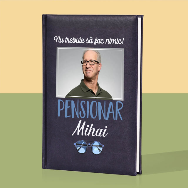 Fotografie Si Semnătură: Nu Trebue Să Fac Nimic! Pensionar - Carte Pentru Notițe Cu Fotografie