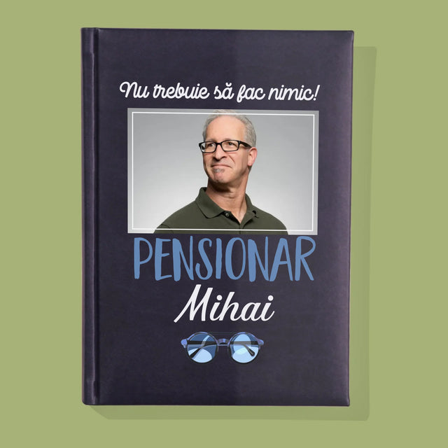 Fotografie Si Semnătură: Nu Trebue Să Fac Nimic! Pensionar - Carte Pentru Notițe Cu Fotografie
