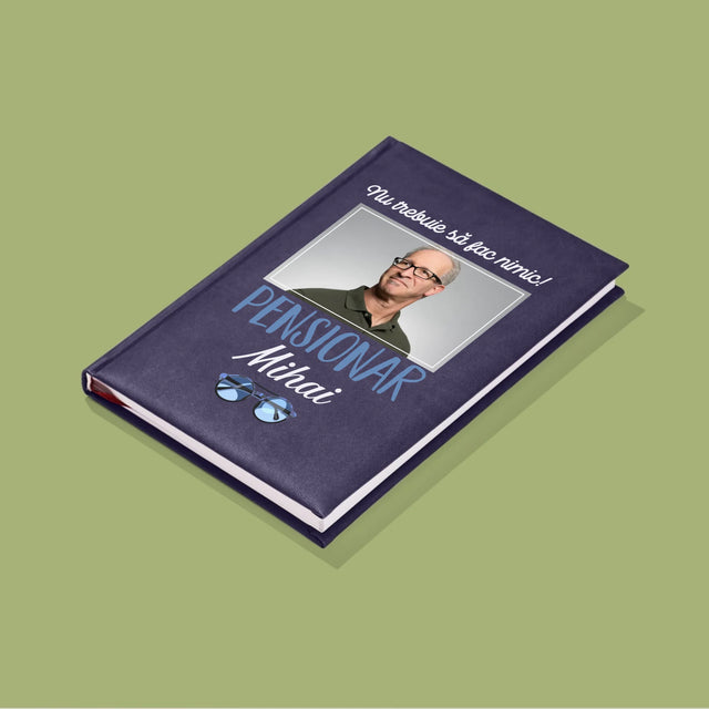 Fotografie Si Semnătură: Nu Trebue Să Fac Nimic! Pensionar - Carte Pentru Notițe Cu Fotografie