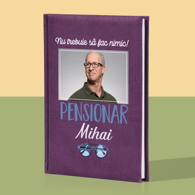 Fotografie Si Semnătură: Nu Trebue Să Fac Nimic! Pensionar - Carte Pentru Notițe Cu Fotografie