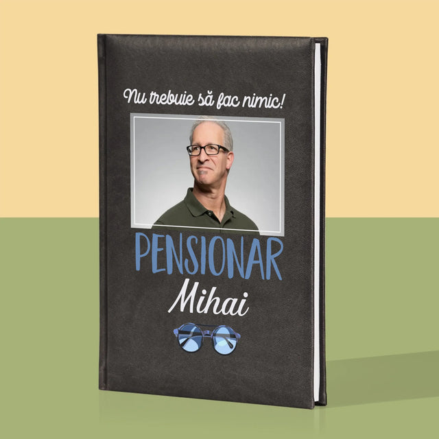 Fotografie Si Semnătură: Nu Trebue Să Fac Nimic! Pensionar - Carte Pentru Notițe Cu Fotografie