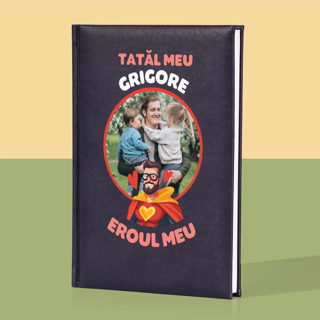 Fotografie Si Semnătură: Tată Eroul Meu - Carte Pentru Notițe Cu Fotografie