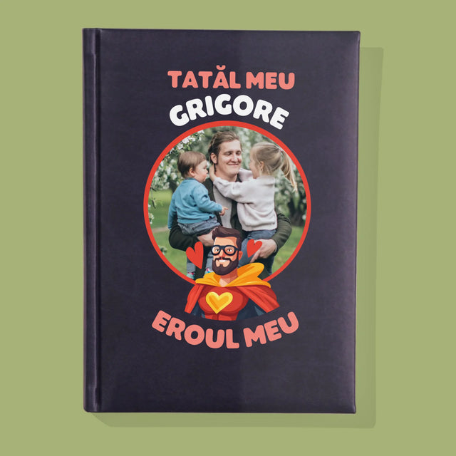 Fotografie Si Semnătură: Tată Eroul Meu - Carte Pentru Notițe Cu Fotografie