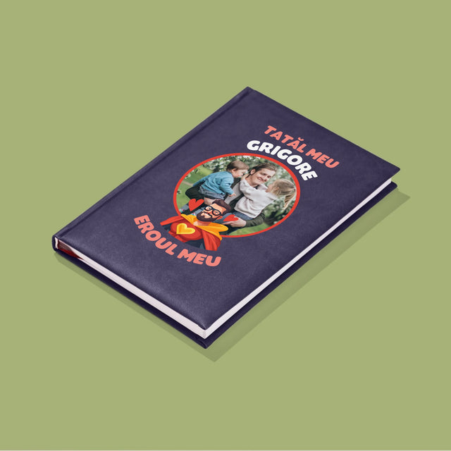 Fotografie Si Semnătură: Tată Eroul Meu - Carte Pentru Notițe Cu Fotografie