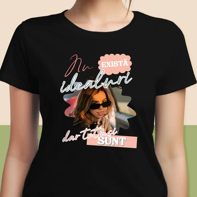 Fotografie Si Semnătură: Nu Există Idealuri - Tricou Pentru Femei
