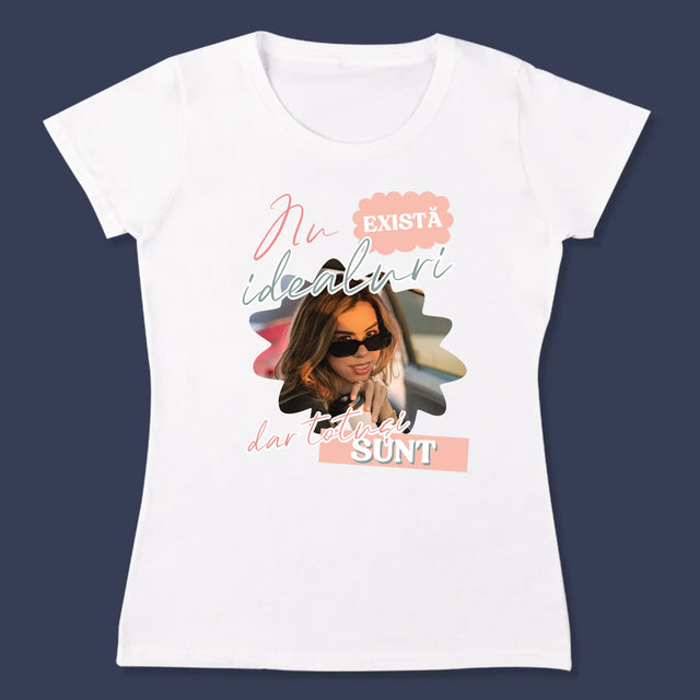 Fotografie Si Semnătură: Nu Există Idealuri - Tricou Pentru Femei