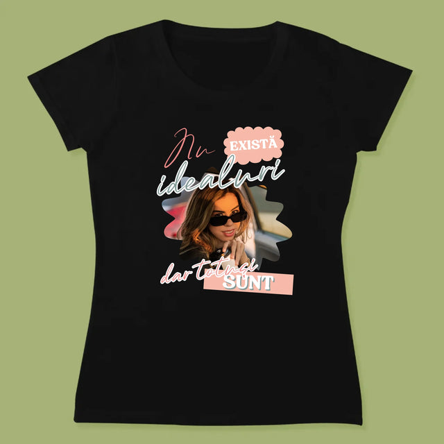 Fotografie Si Semnătură: Nu Există Idealuri - Tricou Pentru Femei