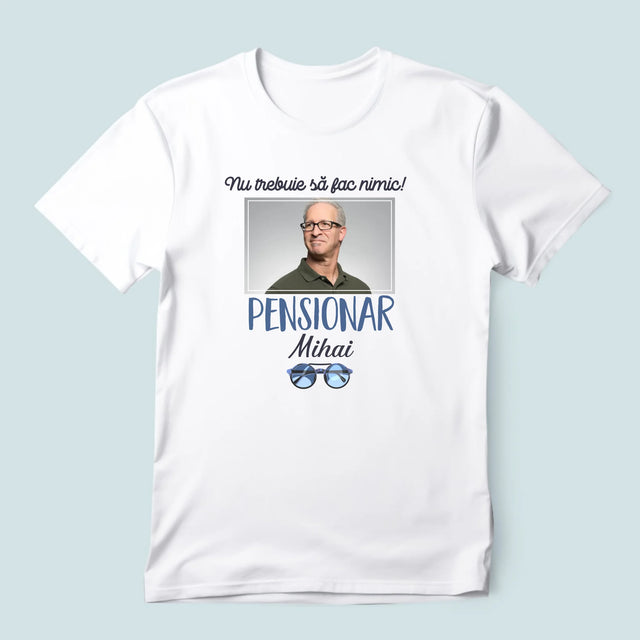 Fotografie Si Semnătură: Nu Trebue Să Fac Nimic! Pensionar - Tricou Pentru Bărbați