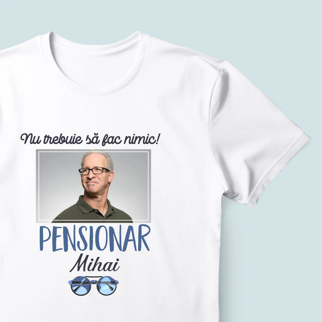 Fotografie Si Semnătură: Nu Trebue Să Fac Nimic! Pensionar - Tricou Pentru Bărbați