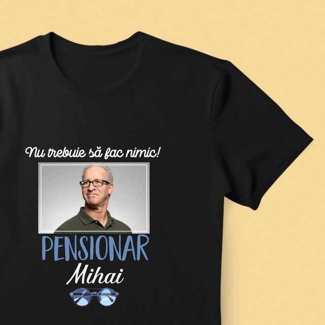 Fotografie Si Semnătură: Nu Trebue Să Fac Nimic! Pensionar - Tricou Pentru Bărbați