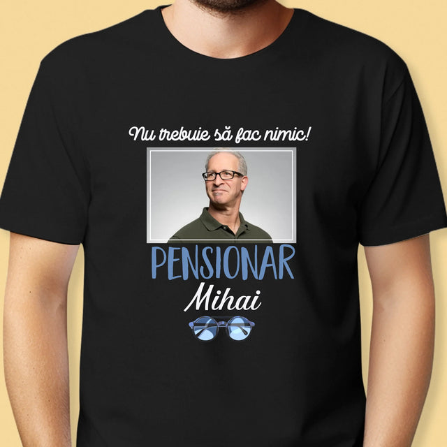 Fotografie Si Semnătură: Nu Trebue Să Fac Nimic! Pensionar - Tricou Pentru Bărbați