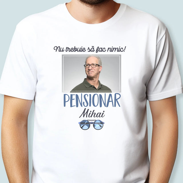 Fotografie Si Semnătură: Nu Trebue Să Fac Nimic! Pensionar - Tricou Pentru Bărbați