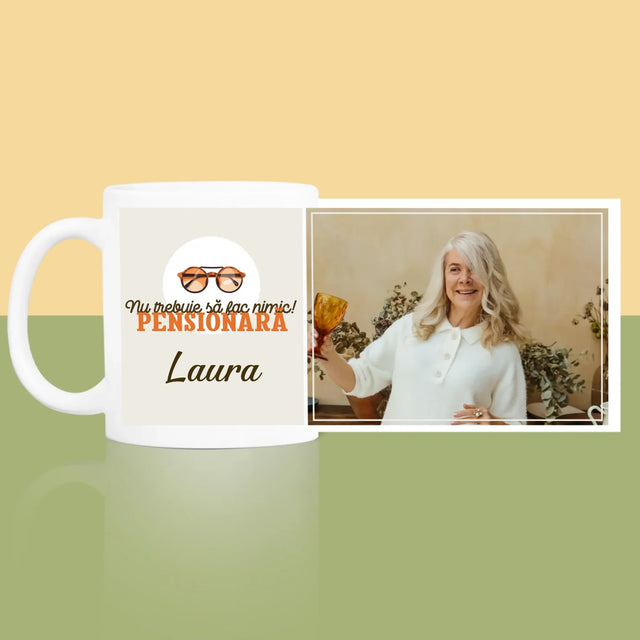 Fotografie Si Semnătură: Nu Trebuie Să Fac Nimic! Pensionară - Cană