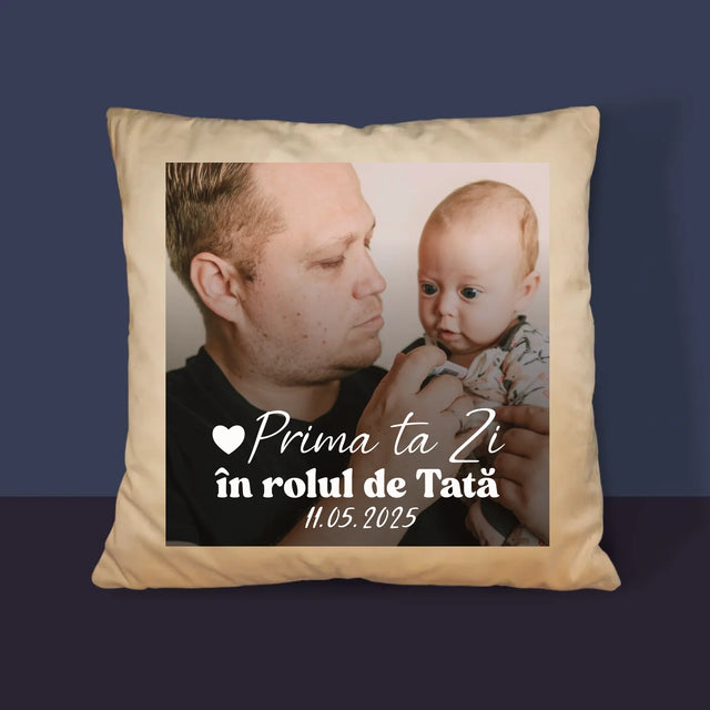 Fotografie Si Semnătură: Prima Ta Zi În Rolul De Tată - Pernă (Cu Fotografie)