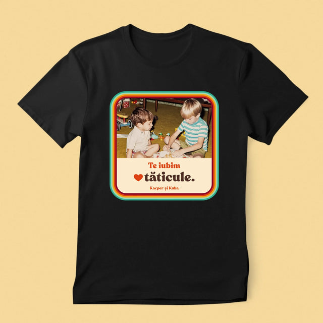 Fotografie Si Semnătură: Te Iubim Tăticule - Tricou Pentru Bărbați