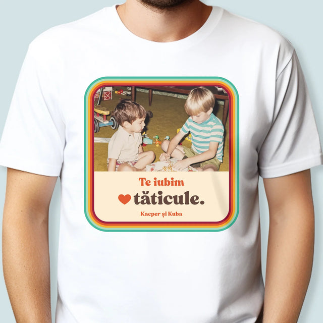 Fotografie Si Semnătură: Te Iubim Tăticule - Tricou Pentru Bărbați