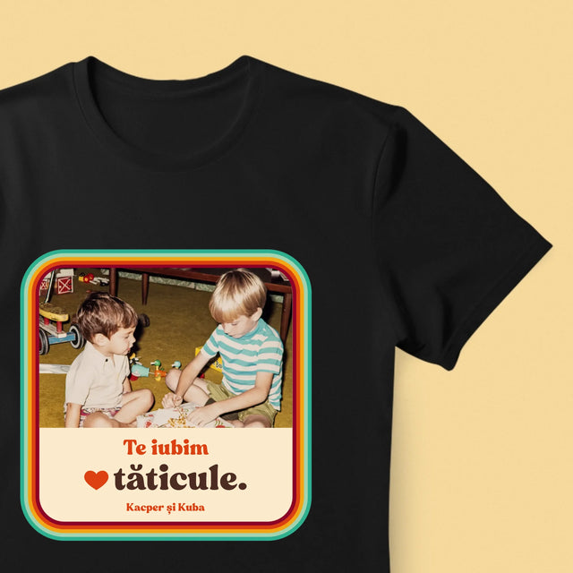 Fotografie Si Semnătură: Te Iubim Tăticule - Tricou Pentru Bărbați
