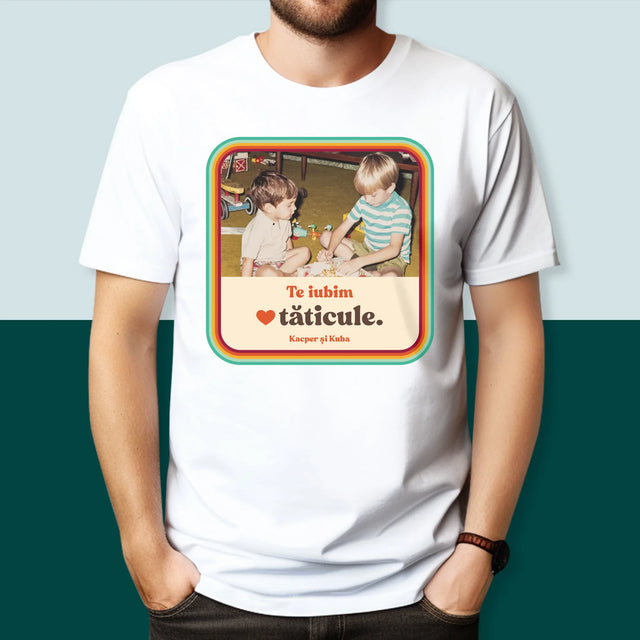 Fotografie Si Semnătură: Te Iubim Tăticule - Tricou Pentru Bărbați