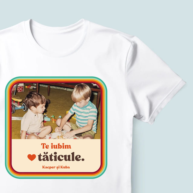 Fotografie Si Semnătură: Te Iubim Tăticule - Tricou Pentru Bărbați