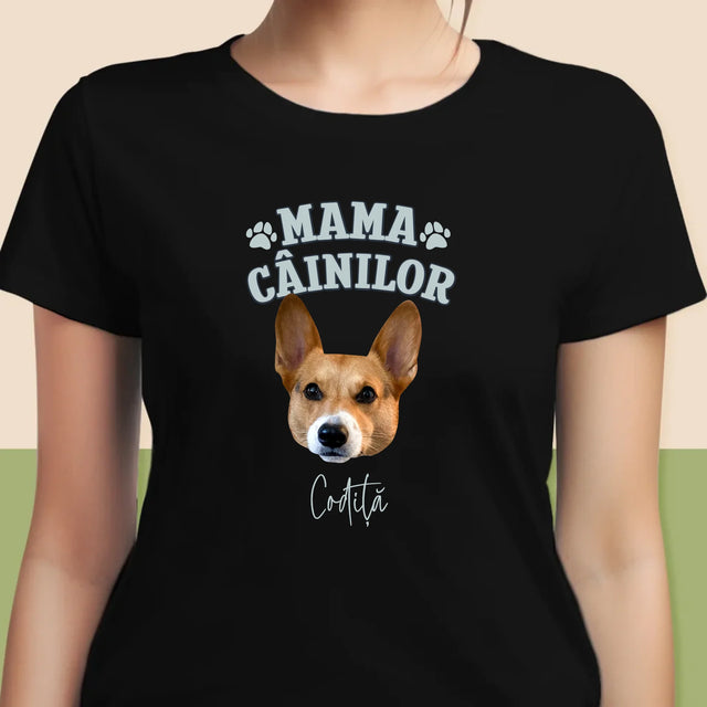 Personajul Tău: Mama Câinilor - Tricou Pentru Femei