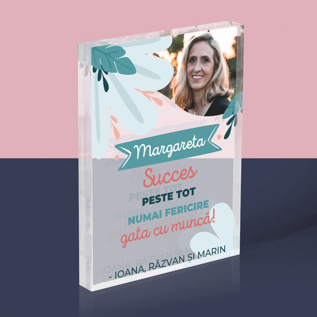 Fotografie Si Semnătură: Succese - Acum Nu Mai Ești La Muncă - Bloc Acrilic