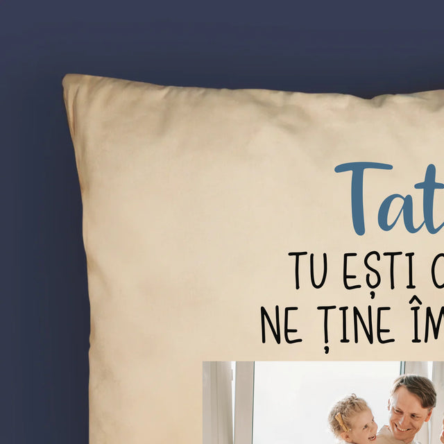 Fotografie Si Semnătură: Tată, Tu Ești Cel Care Ne Ține Împreună - Pernă (Cu Fotografie)
