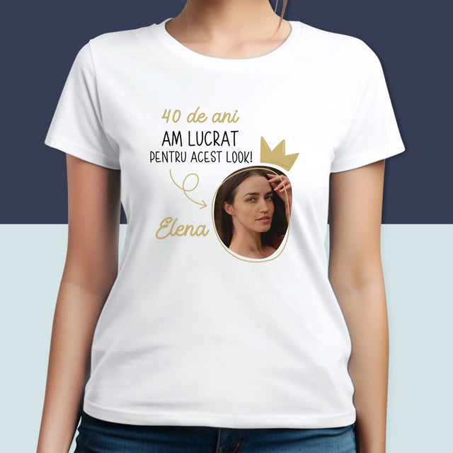 Fotografie Si Semnătură: 40 De Ani Am Lucrat Pentru Acest Look - Tricou Pentru Femei