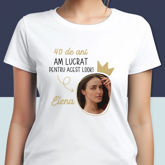 Fotografie Si Semnătură: 40 De Ani Am Lucrat Pentru Acest Look - Tricou Pentru Femei