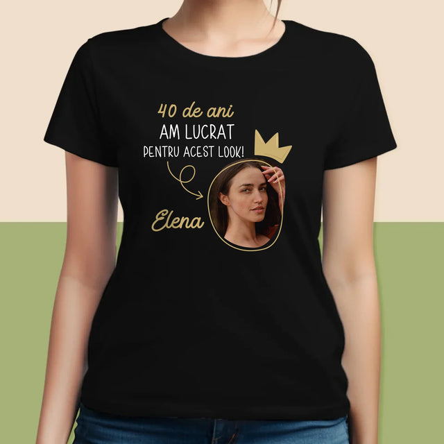 Fotografie Si Semnătură: 40 De Ani Am Lucrat Pentru Acest Look - Tricou Pentru Femei