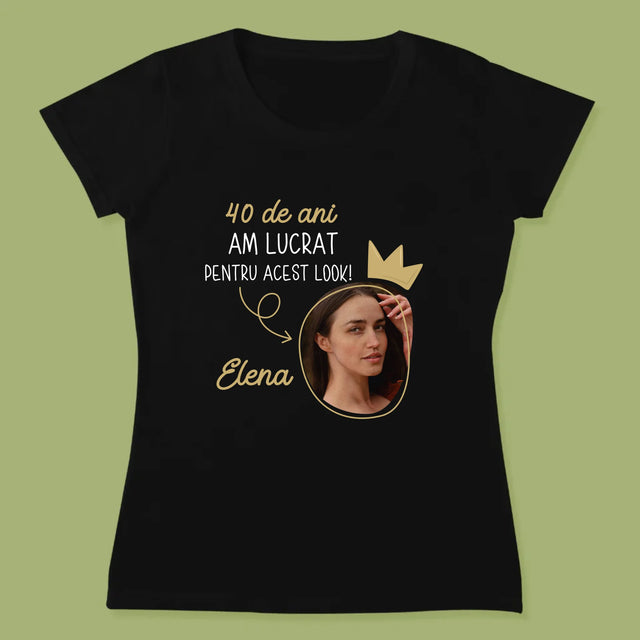 Fotografie Si Semnătură: 40 De Ani Am Lucrat Pentru Acest Look - Tricou Pentru Femei