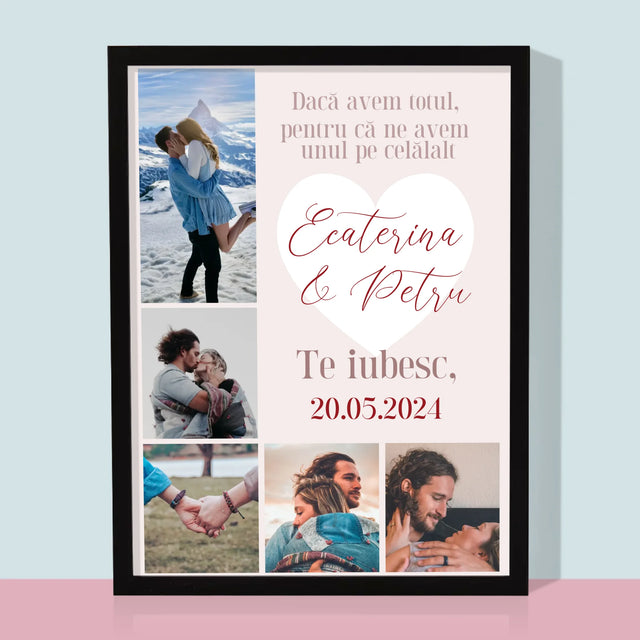 Colaj De Fotografii: Avem Totul, Pentru Că Ne Avem Unul Pe Celălalt - Imprimare Cu Ramă 30X40 (Verticală)