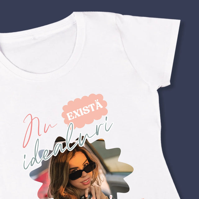 Fotografie Si Semnătură: Nu Există Idealuri - Tricou Pentru Femei