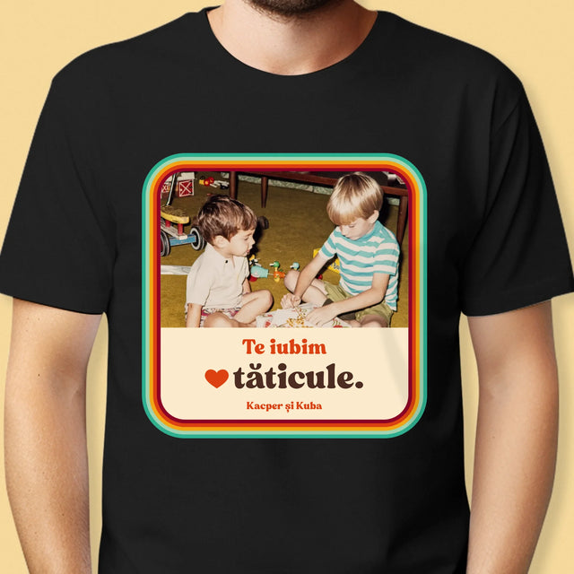 Fotografie Si Semnătură: Te Iubim Tăticule - Tricou Pentru Bărbați