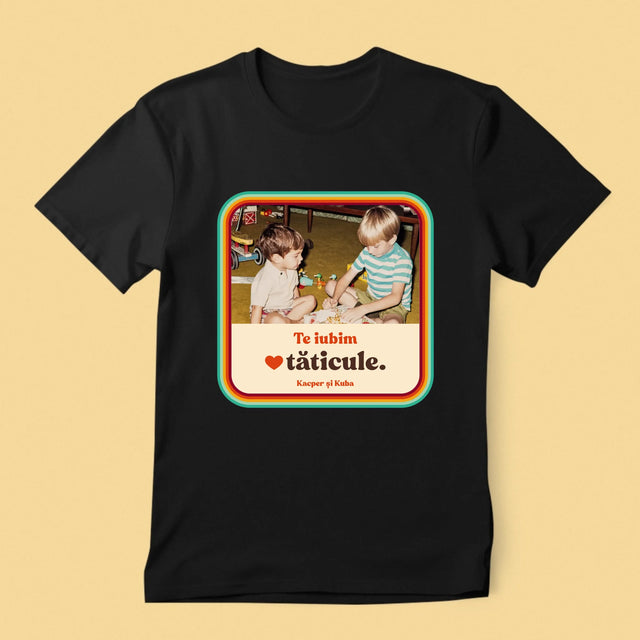 Fotografie Si Semnătură: Te Iubim Tăticule - Tricou Pentru Bărbați