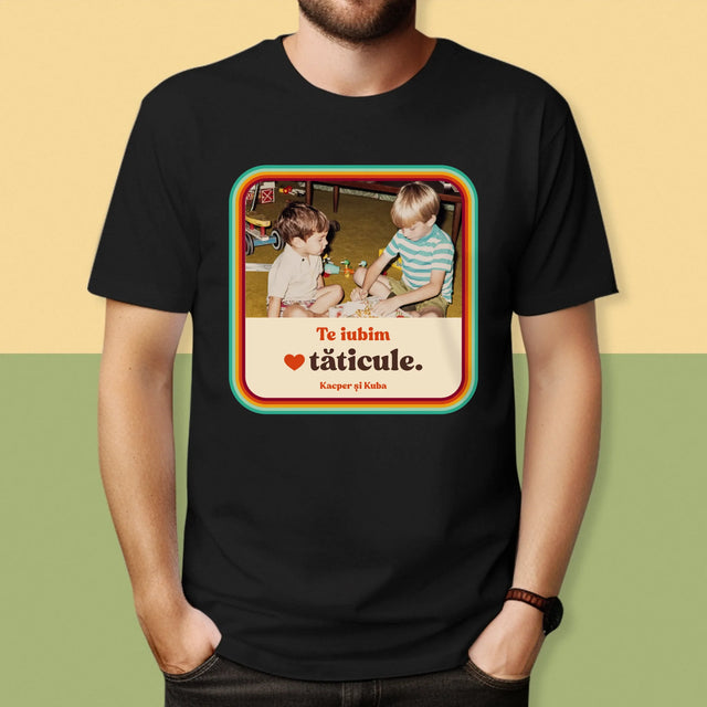 Fotografie Si Semnătură: Te Iubim Tăticule - Tricou Pentru Bărbați
