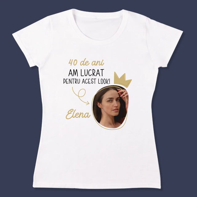 Fotografie Si Semnătură: 40 De Ani Am Lucrat Pentru Acest Look - Tricou Pentru Femei
